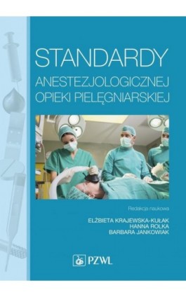 Standardy anestezjologicznej opieki pielęgniarskiej - Elżbieta Krajewska-Kułak - Ebook - 978-83-200-4836-0
