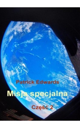 Misja specjalna. Część 2 - Patrick Edwards - Ebook - 978-83-7859-519-9