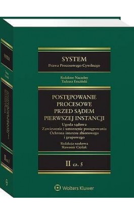 System Prawa Procesowego Cywilnego. Tom II Część 5. Postępowanie przed sądem pierwszej instancji. Ugoda sądowa. Zawieszenie i um - Tadeusz Ereciński - Ebook - 978-83-8390-632-4