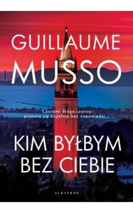 KIM BYŁBYM BEZ CIEBIE? - Guillaume Musso - Ebook - 978-83-8215-254-8