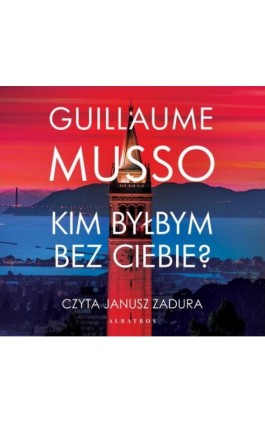 KIM BYŁBYM BEZ CIEBIE? - Guillaume Musso - Audiobook - 978-83-8215-179-4