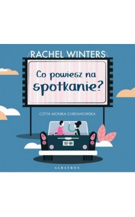 CO POWIESZ NA SPOTKANIE? - Rachel Winters - Audiobook - 978-83-8215-042-1