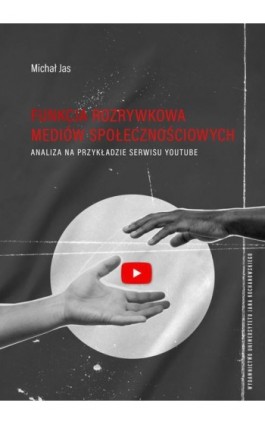 Funkcja rozrywkowa mediów społecznościowych. Analiza na przykładzie serwisu YouTube - Michał Jas - Ebook - 978-83-8377-050-5