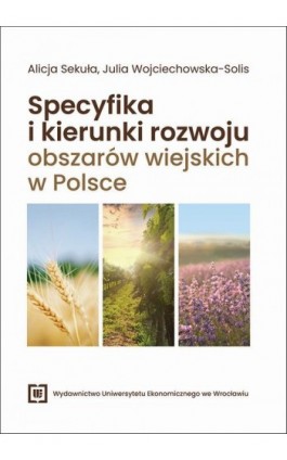 Specyfika i kierunki rozwoju obszarów wiejskich w Polsce - Alicja Sekuła - Ebook - 978-83-68394-22-1