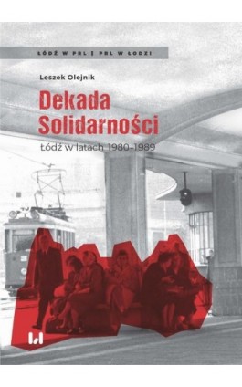 Dekada Solidarności - Leszek Olejnik - Ebook - 978-83-8220-127-7