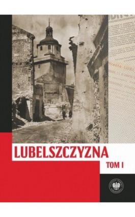Lubelszczyzna między lipcem 1944 a styczeniem 1945. Wybrane zagadnienia tom 1 i 2 - Tomasz Osiński - Ebook - 978-83-8376-655-3
