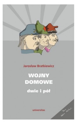 Wojny domowe. Dwie i pół - Jarosław Bratkiewicz - Ebook - 978-83-242-6833-7