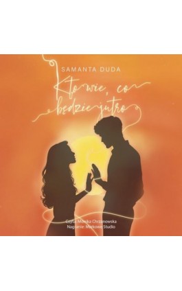Kto wie, co będzie jutro - Samanta Duda - Audiobook - 978-83-8418-479-0
