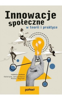 Innowacje społeczne w teorii i praktyce - Katarzyna Januszkiewicz - Ebook - 978-83-8175-691-4