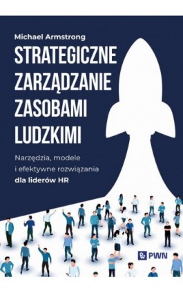 Strategiczne zarządzanie zasobami ludzkimi - Michael Armstrong - Ebook - 978-83-01-24578-8