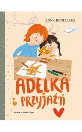 Adelka i przyjaźń - Anna Bichalska - Ebook - 978-83-7551-845-0