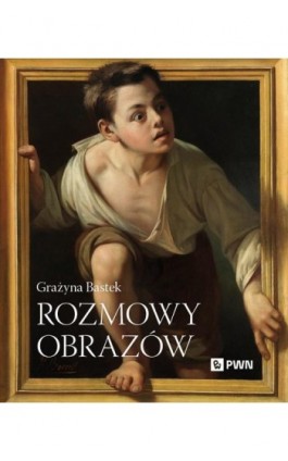 Rozmowy obrazów - Grażyna Bastek - Ebook - 978-83-01-24436-1