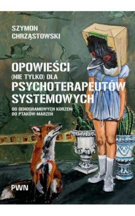 Opowieści (nie tylko) dla psychoterapeutów systemowych - Szymon Chrząstowski - Ebook - 978-83-01-24732-4