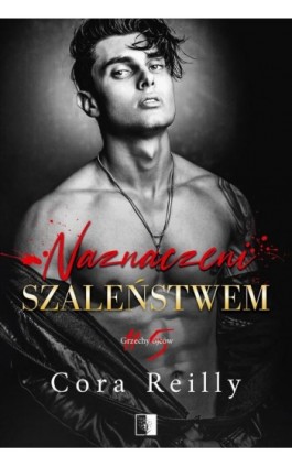Grzechy ojców Tom 5 Naznaczeni szaleństwem - Cora Reilly - Ebook - 978-83-8418-253-6