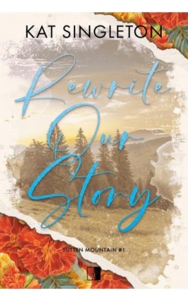 Sutten Mountain T.1 Rewrite Our Story - Kat Singleton - Ebook - 978-83-8418-470-7