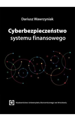 Cyberbezpieczeństwo systemu finansowego - Dariusz Wawrzyniak - Ebook - 978-83-68394-97-9