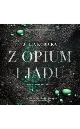Z opium i jadu - Julia Kubicka - Audiobook - 978-83-8418-483-7