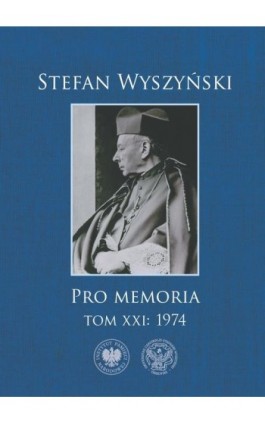 Stefan Wyszyński, Pro memoria. T. 21: 1974 - Stefan Kard.Wyszyński - Ebook - 978-83-8376-709-3