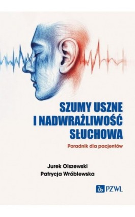 Szumy uszne i nadwrażliwość słuchowa - Jurek Olszewski - Ebook - 978-83-01-24564-1