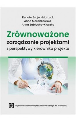 Zrównoważone zarządzanie projektami z perspektywy kierownika projektu - Renata Brajer-Marczak - Ebook - 978-83-68394-52-8
