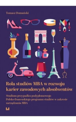 Rola studiów MBA w rozwoju karier zawodowych absolwentów - Tomasz Domański - Ebook - 978-83-8331-872-1