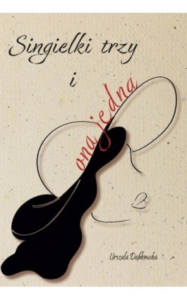 Singielki trzy i ona jedna - Urszula Dąbkowska - Ebook - 978-83-971195-1-2