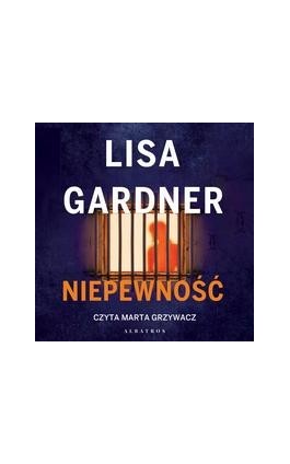 Niepewność. Cykl z detektyw Tessą Leoni. Tom 2 - Lisa Gardner - Audiobook - 978-83-8361-201-0