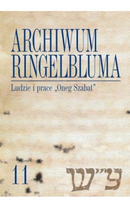 Archiwum Ringelbluma. Konspiracyjne Archiwum Getta Warszawy, tom 11, Ludzie i prace ""Oneg Szabat"" - Ebook - 978-83-235-1608-8