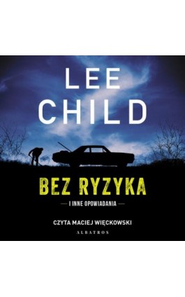BEZ RYZYKA - Lee Child - Audiobook - 978-83-8361-668-1
