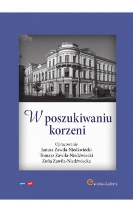 W poszukiwaniu korzeni - Janusz Zawiła-Niedźwiecki - Ebook - 978-83-68441-28-4