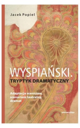 Wyspiański. Tryptyk dramatyczny - Jacek Popiel - Ebook - 978-83-242-6879-5