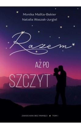 Razem aż po szczyt - Monika Malita-Bekier - Ebook - 978-83-975933-2-9
