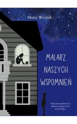 Malarz naszych wspomnień - Marta Wiczuk - Ebook - 978-83-67558-47-1