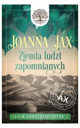 Zanim nadejdzie jutro. Tom 2: Ziemia ludzi zapomnianych - Joanna Jax - Ebook - 978-83-8293-339-0