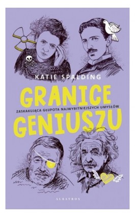 GRANICE GENIUSZU. Zaskakująca głupota najwybitniejszych umysłów w historii - Katie Spalding - Ebook - 978-83-8361-943-9