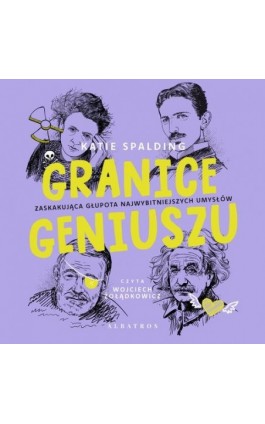 GRANICE GENIUSZU. Zaskakująca głupota najwybitniejszych umysłów w historii - Katie Spalding - Audiobook - 978-83-8361-810-4