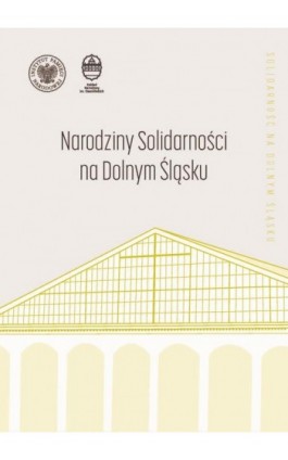 Narodziny ""Solidarności"" na Dolnym Śląsku - Ebook - 978-83-8376-500-6
