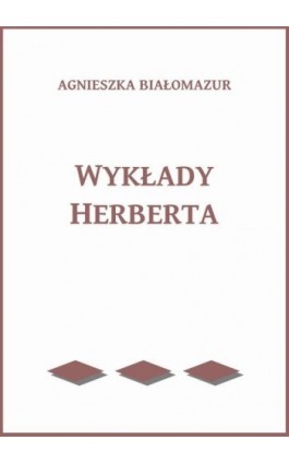 Wykłady Herberta - Agnieszka Białomazur - Ebook - 978-83-65848-34-5