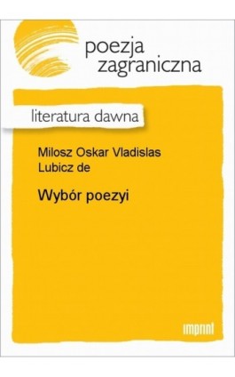 Wybór poezyi - Oskar Vladislas de  Lubicz Milosz - Ebook - 978-83-270-0967-8