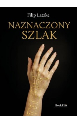 Naznaczony szlak - Filip Latzke - Ebook - 978-83-68432-72-5