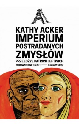 Imperium postradanych zmysłów - Kathy Acker - Ebook - 978-83-67713-74-0