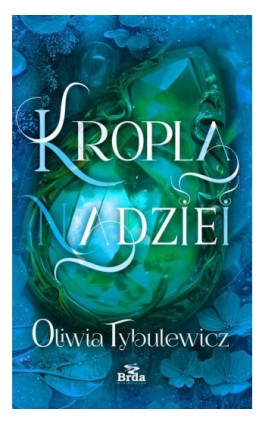 Kropla nadziei - Oliwia Tybulewicz - Ebook - 978-83-68425-45-1