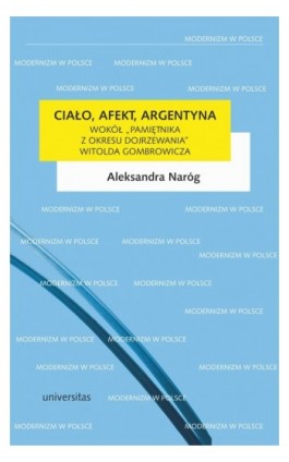 Ciało, afekt, Argentyna. Wokół „Pamiętnika z okresu dojrzewania” Witolda Gombrowicza - Aleksandra Naróg - Ebook - 978-83-242-6891-7