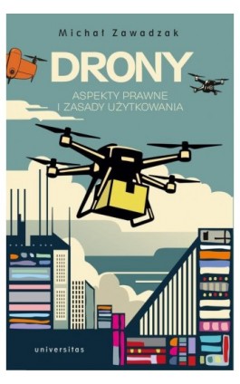 Drony. Aspekty prawne i zasady użytkowania - Michał Zawadzak - Ebook - 978-83-242-6837-5