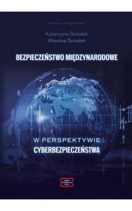 BEZPIECZEŃSTWO MIĘDZYNARODOWE W PERSPEKTYWIE CYBERBEZPIECZEŃSTWA - Ebook - 978-83-68501-14-8