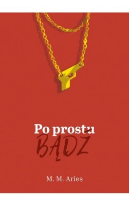 Po prostu bądź - M. M. Aries - Ebook - 978-83-68322-55-2