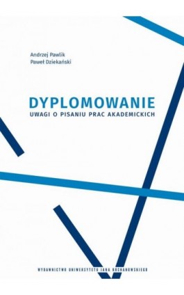 Dyplomowanie. Uwagi o pisaniu prac akademickich - Andrzej Pawlik - Ebook - 978-83-8377-046-8