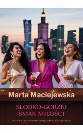 Słodko-gorzki smak miłości. - Marta Maciejewska - Ebook - 978-83-972838-3-1