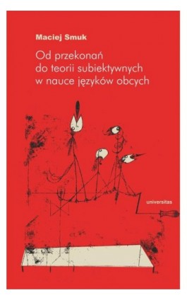 Od przekonań do teorii subiektywnych w nauce języków obcych - Maciej Smuk - Ebook - 978-83-242-6874-0