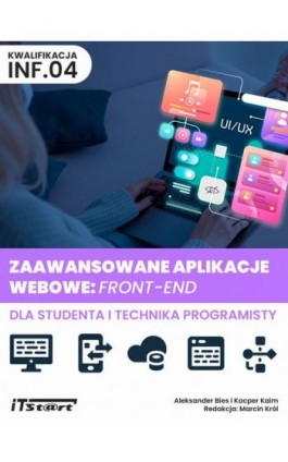 Zaawansowane aplikacje webowe: front-end dla studenta i technika programisty - Aleksander Bies - Ebook - 978-83-67989-01-5